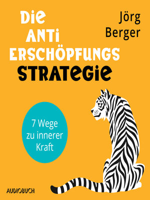 cover image of Die Anti-Erschöpfungs-Strategie. 7 Wege zu innerer Kraft